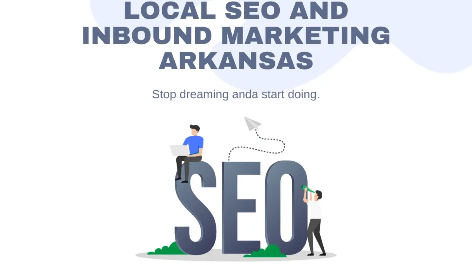 Local SEO and Inbound Marketing Arkansas The Complete Guide