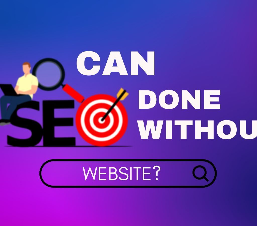 Can SEO Be Done Without Website