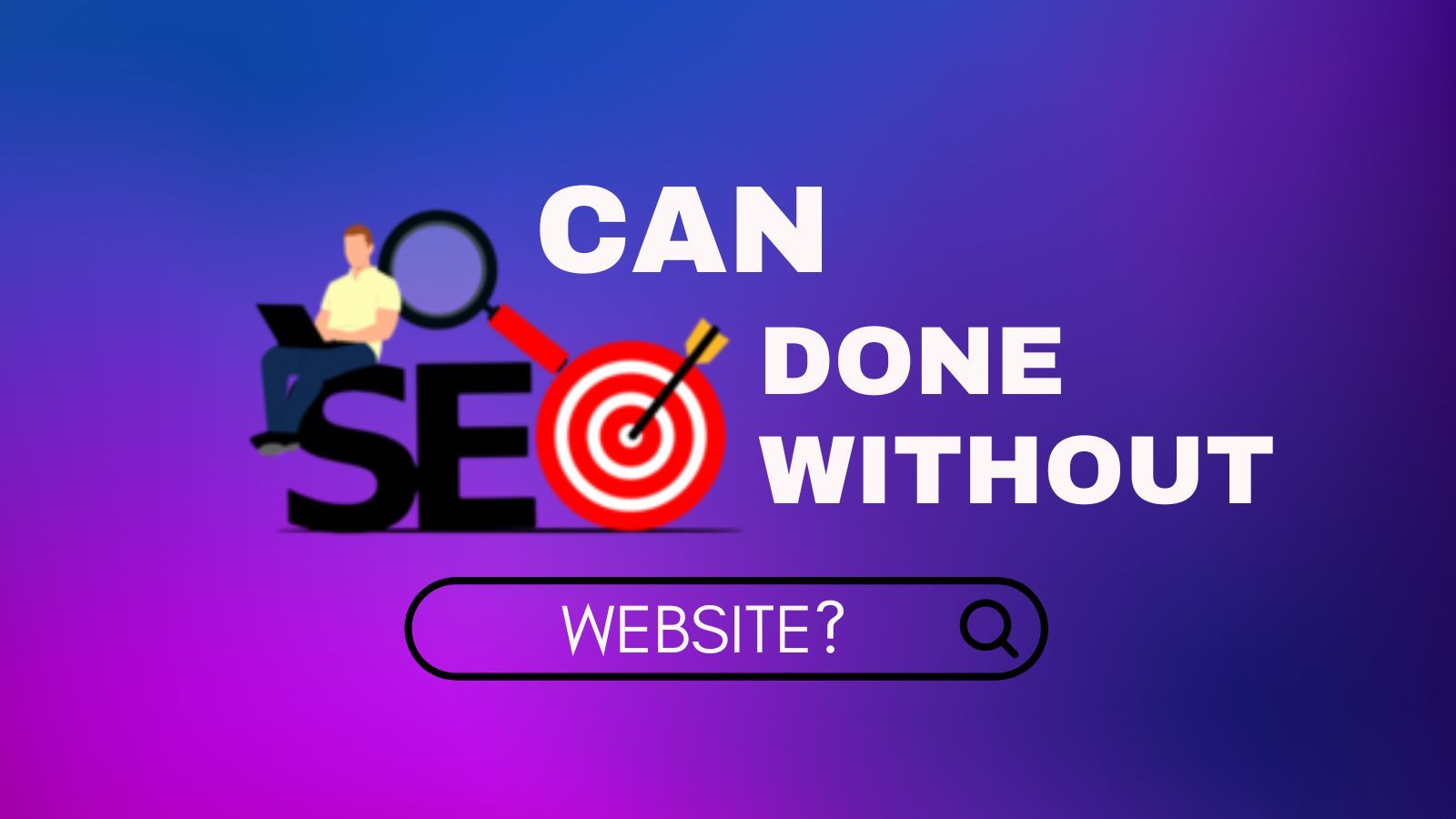 Can SEO Be Done Without Website
